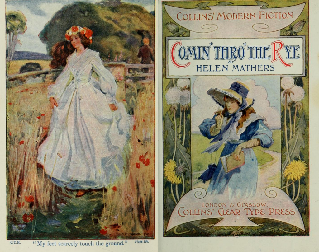 Two full-colour illustrations from Comin Thro the Rye. Left, a young woman wearing a flower crown and a white dress walks through a field of tall grass and red flowers. A quote at the foot of the page reads "My feet scarcely touch the ground". Right is the title page. The novel title is in red and blue letters, with an illustration in a different style, showing a woman in a blue 19th-century walking dress and straw bonnet, holding a book and walking along a road. The image is surrounded by a decorative border with dandelions.